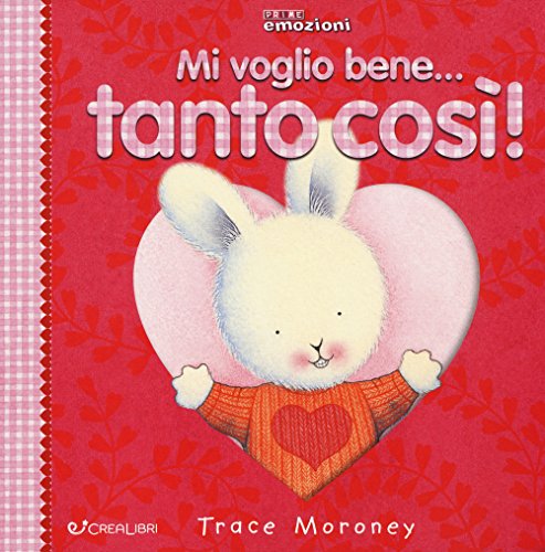 Mi Voglio Bene... Tanto Così! Ediz. A Colori