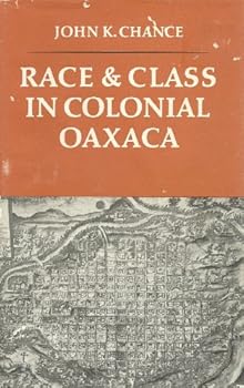 Hardcover Race and Class in Colonial Oaxaca Book