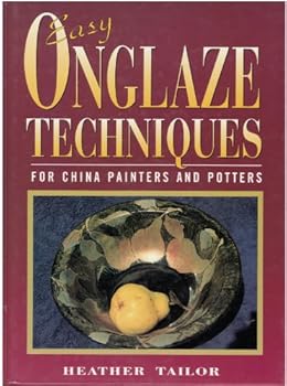Hardcover Easy Onglaze Techniques: For China Painters and Potters Book