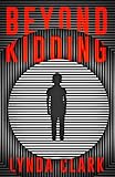 Beyond Kidding