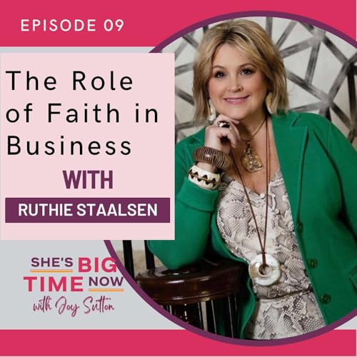 E9: The Role of Faith in Business with Ruthie Staalsen