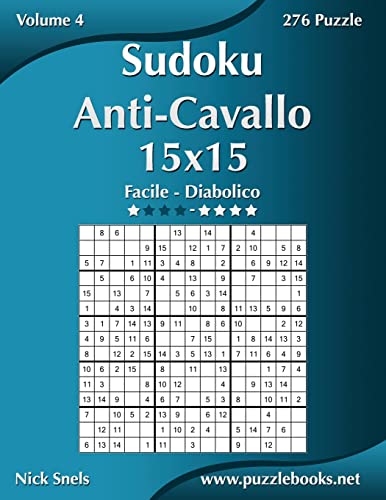 Sudoku Anti-Cavallo 15x15 - Da Facile a Diabolico - Volume 4 - 276 Puzzle (Italian Edition)