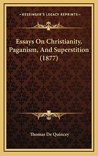 Essays On Christianity, Paganism, And Superstition (1877)