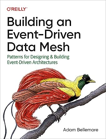 Building an Event-Driven Data Mesh: Patterns for Designing & Building Event-Driven Architectures book cover
