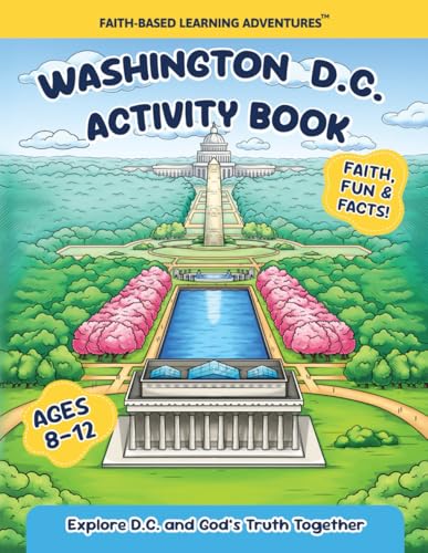 Washington, D.C. Activity Book: Educational Travel Activities for Kids, Ages 8–12 (Faith-Based Learning Adventures)