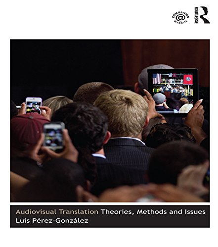 Télécharger Audiovisual Translation: Theories, Methods and Issues (English Edition) PDF