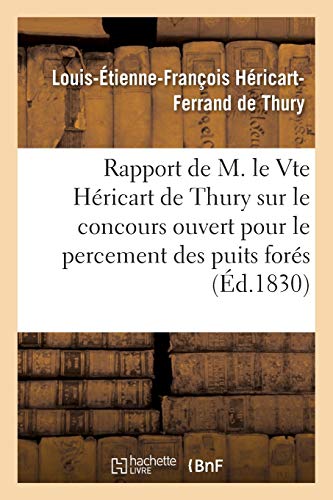 Rapport Sur Le Concours Ouvert Pour Le Percement Des Puits Forés (Savoirs Et Traditions) (French Edition)