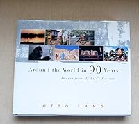 Around the World in 90 Years: Images from My Life's Journey 1586190172 Book Cover