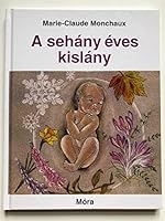 A sehány éves kislány / Hungarian edition of Bébé année zéro 9631196445 Book Cover