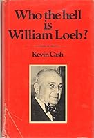 Who the Hell Is William Loeb? B0006CJUY4 Book Cover