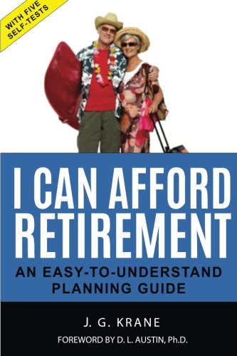I Can Afford Retirement!: An Easy-To-Understand Planning Guide