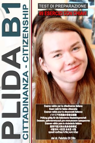 Workbook: PLIDA B1 - Cittadinanza (Guida all'esame con 99 test e chiavi incluse!): Preparazione PLIDA B1 per la cittadinanza italiana, Test for ... Test de citoyenneté italienne イタリアの市民権のためのテスト