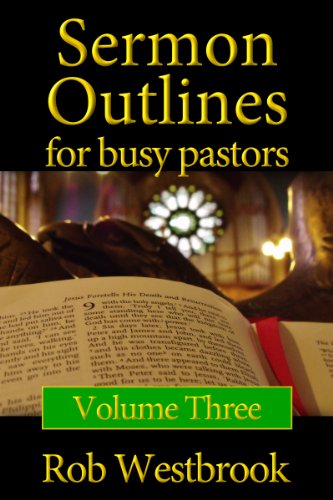 Sermon Outlines for Busy Pastors: Volume 3