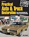 Practical Auto & Truck Restoration HP1547: How to Plan and Organize Your Project to Save Time and Money