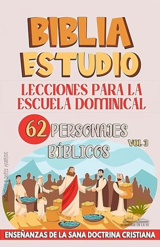 Lecciones Para Escuela Dominical: 62 Personajes Bíblicos: Enseñanzas de la Sana Doctrina Cristiana