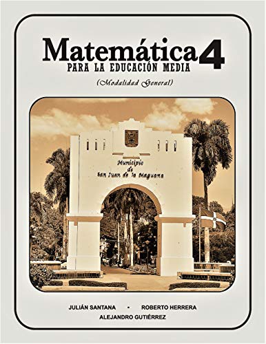 Matematica 4 Para La Educacion Media: Modalidad General (Matematica Para La Educacion Media (Modalidad General)) (Spanish Edition) - Gutierrez, Alejandro