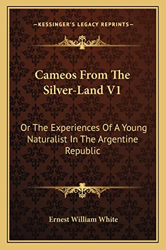 Cameos From The Silver-Land V1: Or The Experiences Of A Young Naturalist In The Argentine Republic