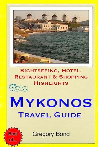Mykonos Travel Guide: Sightseeing, Hotel, Restaurant & Shopping Highlights