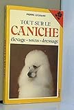 Tout sur le caniche : élevage, soins, dressage (Oméga)