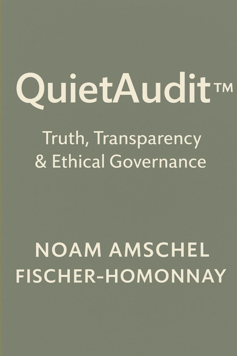 QuietAudit: Truth, Transparency & Ethical Governance (The Calm Leadership & Life Series)