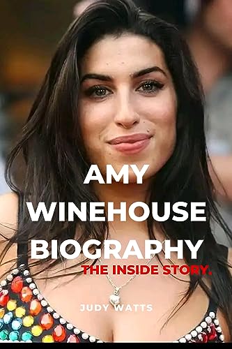 Amy Winehouse Biography: A Tour of the Multi-Talented Singer Life and Career (Musician Biographies Book 3) (English Edition)