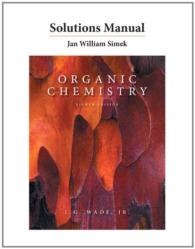 Solutions Manual for Organic Chemistry by Wade, Leroy G., Simek, Jan W. (2012) Paperback
