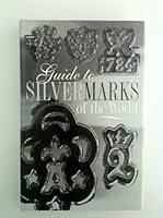 Guide to Silver Marks of the World 1840560851 Book Cover