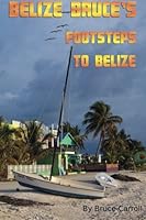 Belize Bruce's Footsteps To Belize 149090218X Book Cover