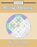 Mellow Mandalas Adult Coloring Book: Volume 10 (Mellow Mandalas Adult Coloring Books: The Complete Series)