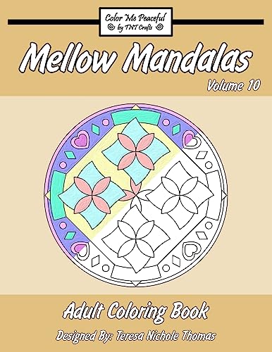 Mellow Mandalas Adult Coloring Book: Volume 10 (Mellow Mandalas Adult Coloring Books: The Complete Series)