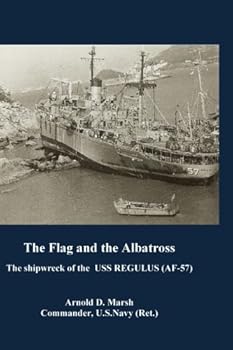 Paperback The Flag and The Albatross: The shipwreck of the USS Regulus (AF-57) in Typhoon Rose Book