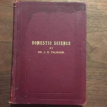 Domestic Science: A Book for Use in Schools and for General Reading