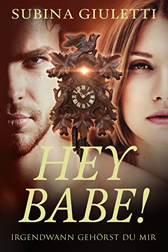 Hey Babe!: Irgendwann gehörst du mir (German