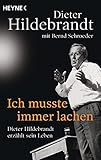  Ich musste immer lachen: Dieter Hildebrandt erzählt sein Leben