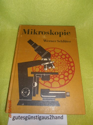 Mikroskopie - für Lehrer und Naturfreunde - Eine Einführung in die biologische Arbeit mit dem Mikroskop