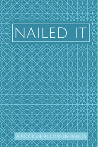 Nailed It: A journal for keeping track of your accomplishments