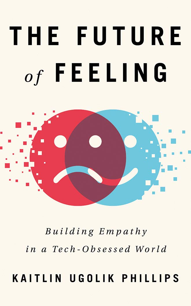 Buy The Future of Feeling: Building Empathy in a Tech-Obsessed World — BookShops.in