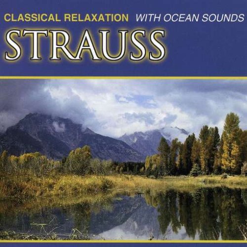 Classical Relaxation With Ocean Sounds [Audio CD] Strauss