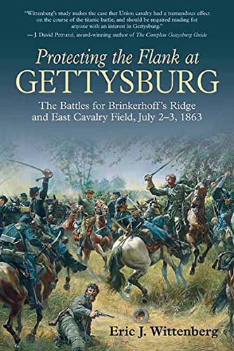 Protecting the Flank at Gettysburg: The Battles for Brinkerhoff's Ridge and East Cavalry Field, July 2 -3, 1863