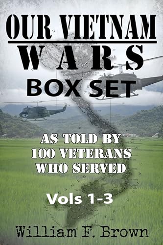 Our Vietnam Wars Box Set, Volumes 1-3: as told by 200 veterans who served
