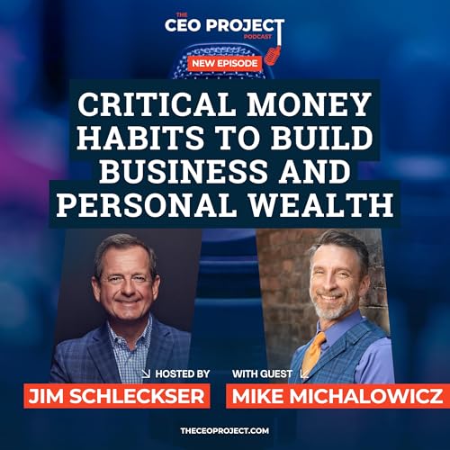 Critical Money Habits to Build Business and Personal Wealth