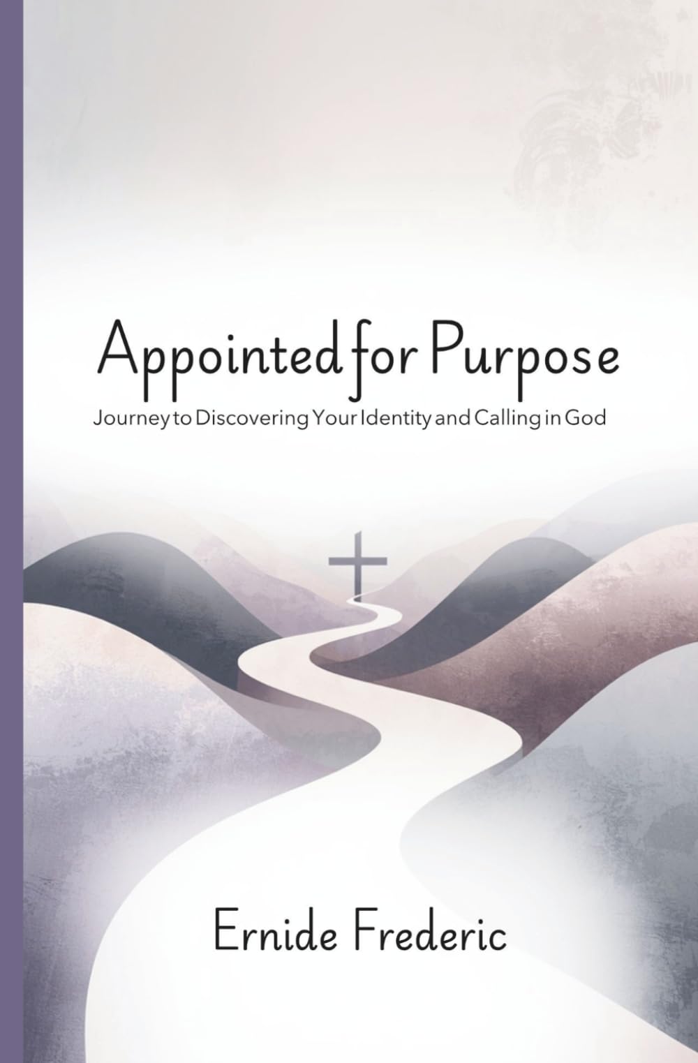 Appointed for Purpose: Journey to Discovering Your Identity and Calling in God