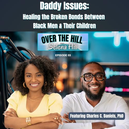 Daddy Issues: Healing the Broken Bonds Between Black Men and Their Children
