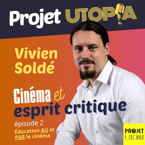 Cin&eacute;ma et esprit critique, Part. 2/3 - Vivien Sold&eacute;