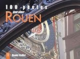 photographe rouen rive droite  Rouen (100 Photos pour Aimer)