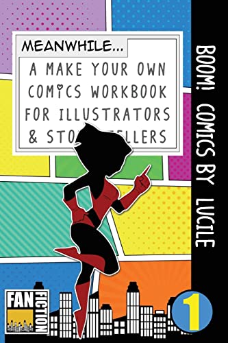 Boom! Comics by Lucile: A What Happens Next Comic Book For Budding Illustrators And Story Tellers (Make Your Own Comics Workbook)