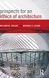 Prospects for an Ethics of Architecture