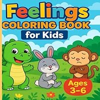 Color My Feelings: A Coloring Book of Emotions for Kids Ages 3–6 B0F62N2DD3 Book Cover