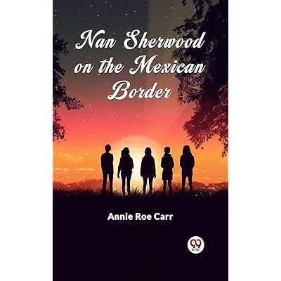 Nan Sherwood on the Mexican Border