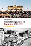  Von der Teilung zur Einheit. Deutschland 1945–1990: Ein Lesebuch